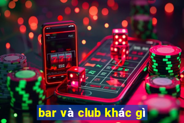 bar và club khác gì