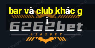 bar và club khác gì