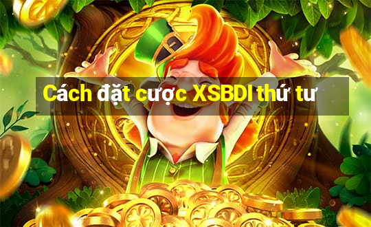 Cách đặt cược XSBDI thứ tư