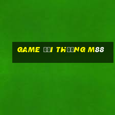 game đổi thưởng m88