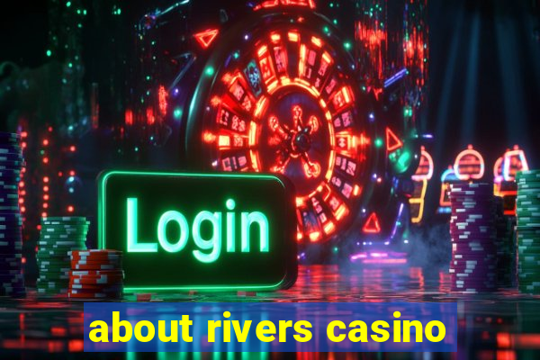 about rivers casino