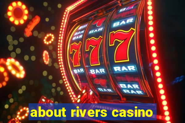 about rivers casino