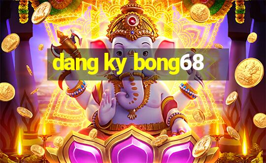 dang ky bong68