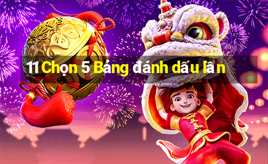 11 Chọn 5 Bảng đánh dấu lần