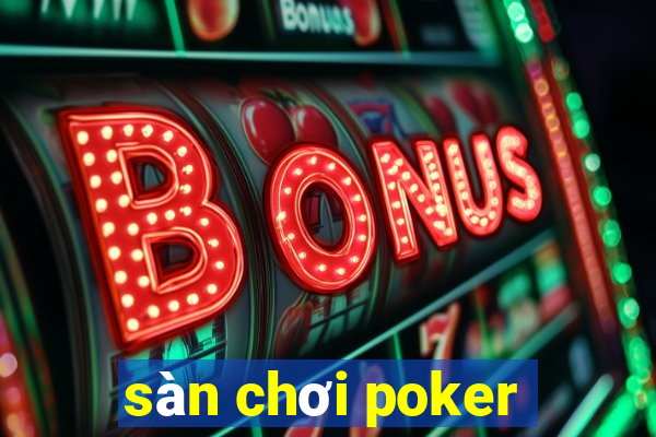 sàn chơi poker