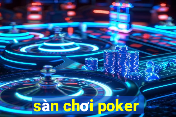 sàn chơi poker