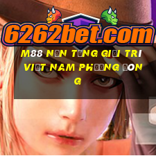 M88 Nền tảng giải trí Việt nam Phương Đông