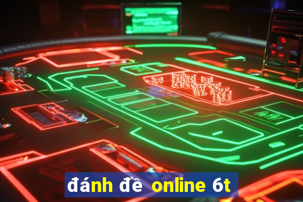 đánh đề online 6t