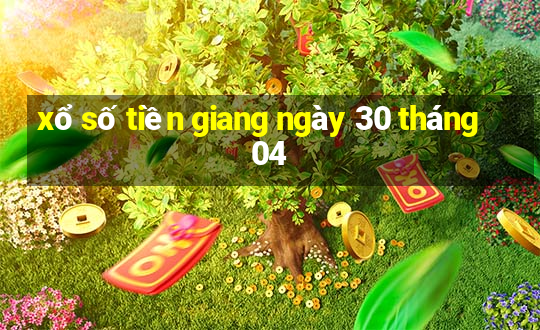 xổ số tiền giang ngày 30 tháng 04