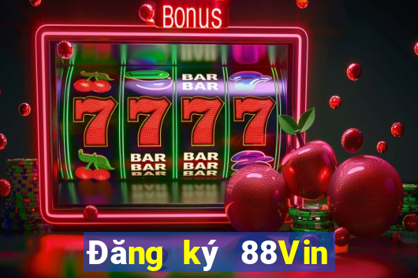 Đăng ký 88Vin Thưởng 599k