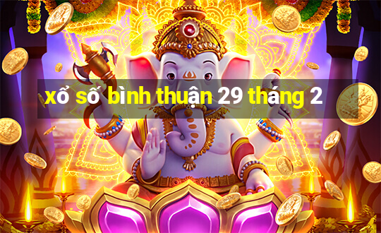 xổ số bình thuận 29 tháng 2