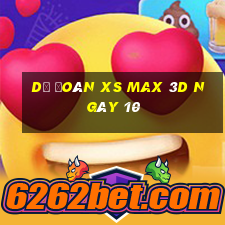 Dự đoán XS Max 3D ngày 10