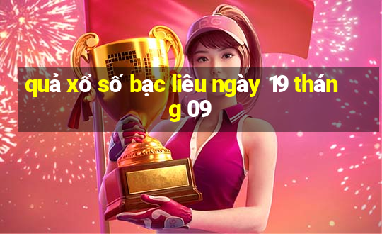 quả xổ số bạc liêu ngày 19 tháng 09