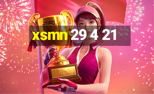 xsmn 29 4 21