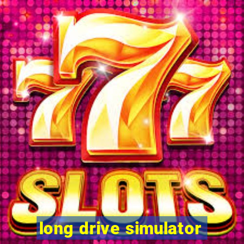 long drive simulator