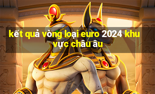 kết quả vòng loại euro 2024 khu vực châu âu