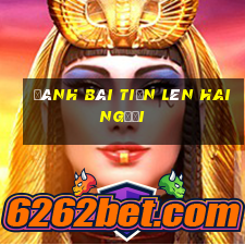 đánh bài tiến lên hai người