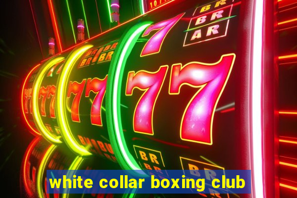 white collar boxing club