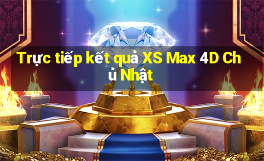 Trực tiếp kết quả XS Max 4D Chủ Nhật