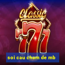 soi cau cham de mb