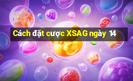 Cách đặt cược XSAG ngày 14