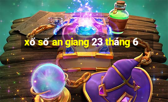 xổ số an giang 23 tháng 6