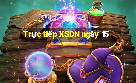 Trực tiếp XSDN ngày 15