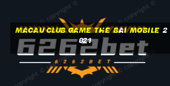 Macau Club Game The Bài Mobile 2021