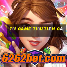 tải game tiểu tiên cá