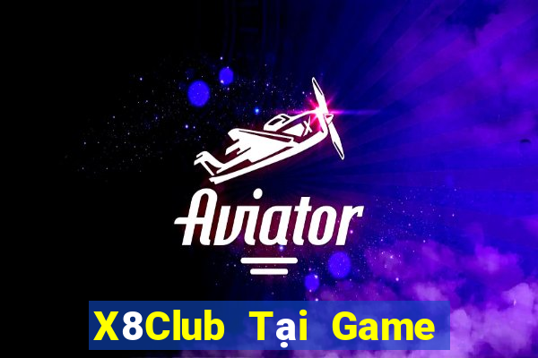 X8Club Tại Game Bài B52 Đổi Thưởng