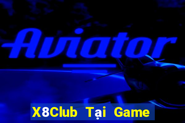 X8Club Tại Game Bài B52 Đổi Thưởng