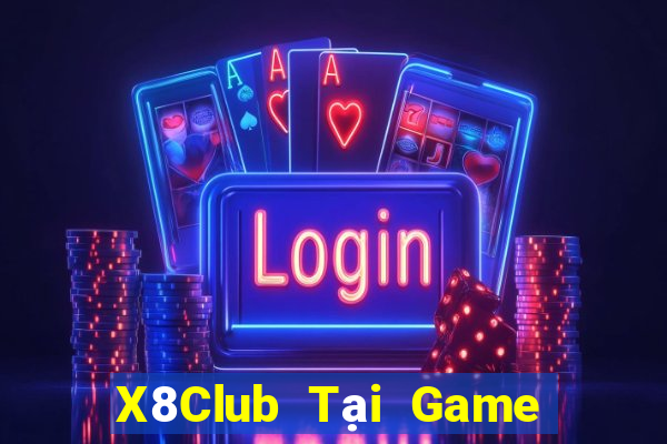 X8Club Tại Game Bài B52 Đổi Thưởng