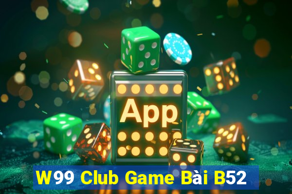 W99 Club Game Bài B52