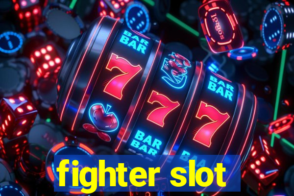 fighter slot