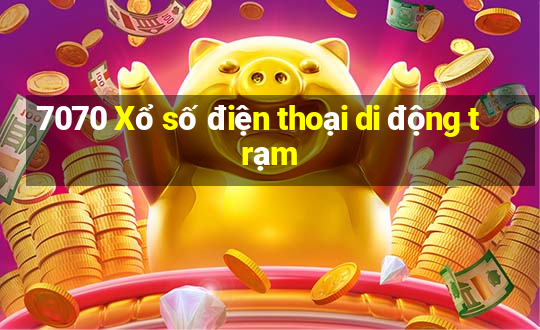 7070 Xổ số điện thoại di động trạm