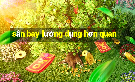 sân bay lưỡng dụng hơn quan