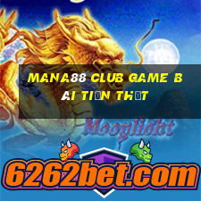 Mana88 Club Game Bài Tiền Thật