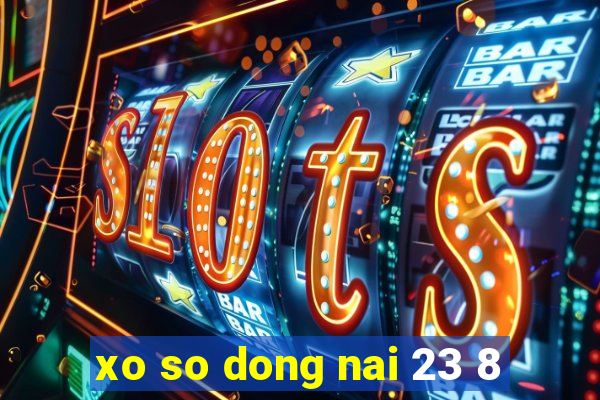 xo so dong nai 23 8