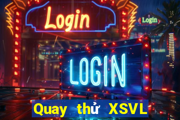 Quay thử XSVL ngày 30