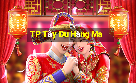 TP Tây Du Hàng Ma