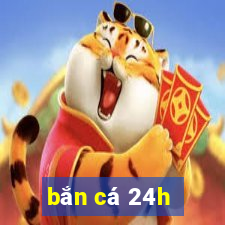 bắn cá 24h