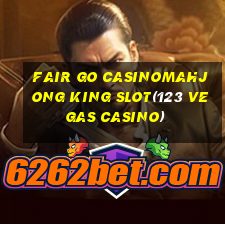 FAIR GO CASINOMAHJONG KING SLOT(123 VEGAS CASINO)