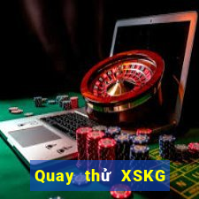 Quay thử XSKG ngày 10