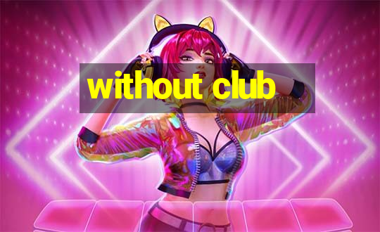 without club