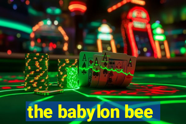 the babylon bee