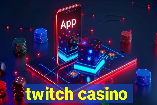 twitch casino