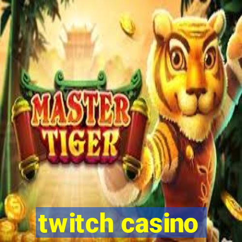 twitch casino