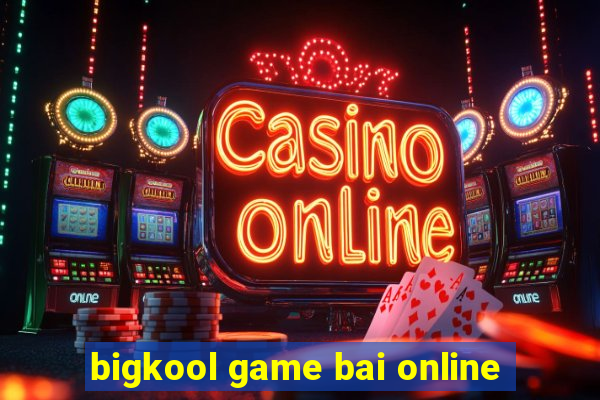 bigkool game bai online