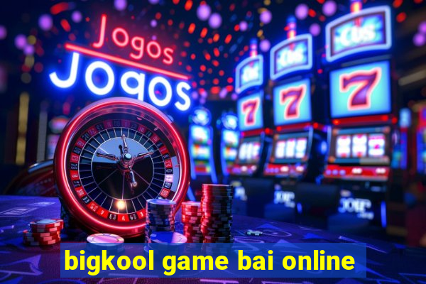 bigkool game bai online