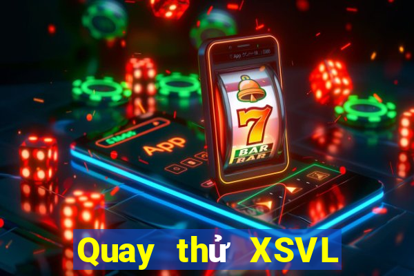 Quay thử XSVL ngày 5